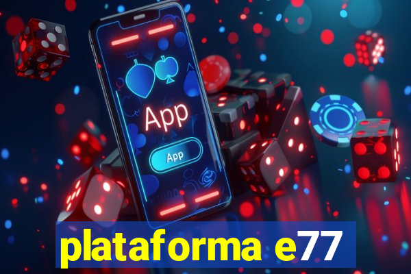 plataforma e77